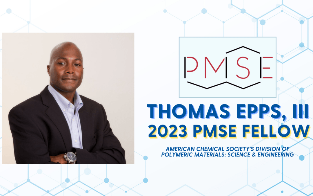 A graphic with a scientific hexagonal background. On the left side overlaying the background is a portrait of Dr. Thomas Epps. On the right side overlaying the background is the logo of PMSE and text saying "Thomas Epps, III. 2023 PMSE Fellow. American Chemical Society Division of Polymeric Materials: Science & Engineering.